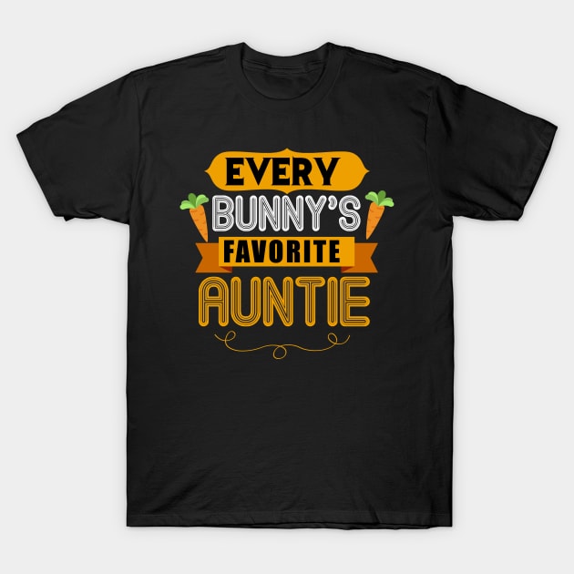 WOMEN'S EVERY BUNNYS FAVORITE AUNTIE SHIRT CUTE EASTER GIFT T-Shirt by toolypastoo